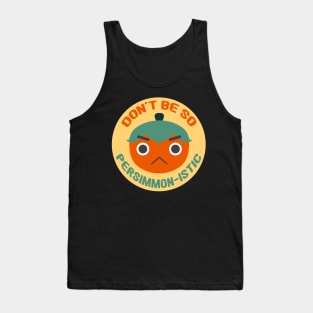 Don't Be So Persimmon-istic! (You Pessimist) Fruit Pun Tank Top